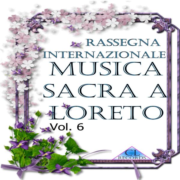 Various Interprets|Musica Sacra a Loreto Vol. 6 (Live Recording) Various Interprets|Musica Sacra a Loreto Vol. 6 (Live Recording)