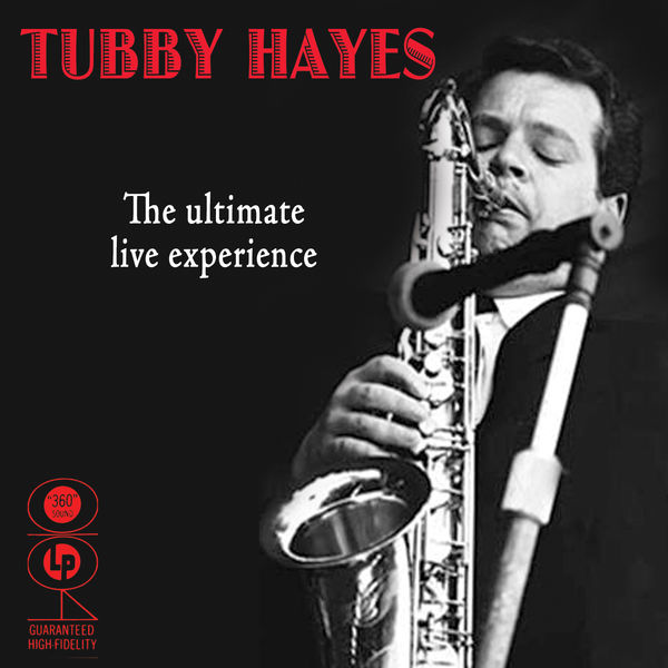 Tubby Hayes - The Ultimate Live Experience Tubby Hayes - The Ultimate Live Experience