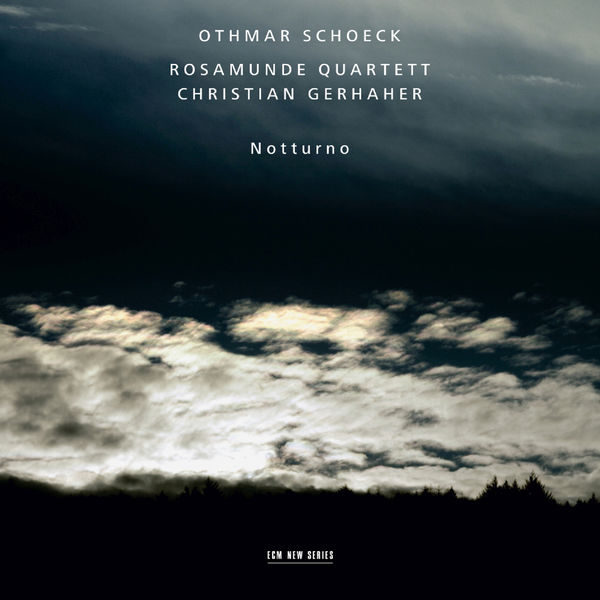 Christian Gerhaher - Othmar Schoeck: Notturno Christian Gerhaher - Othmar Schoeck: Notturno