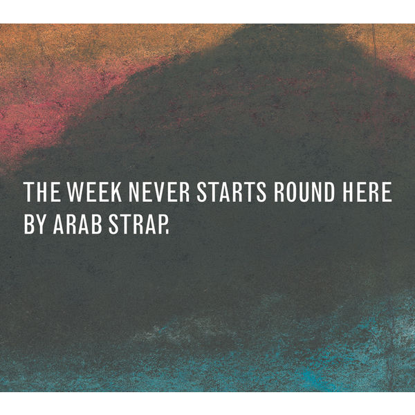 Arab Strap|The Week Never Starts Round Here (Deluxe Version)