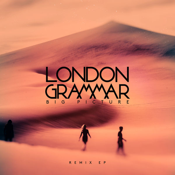 London Grammar|Big Picture (Remix EP)