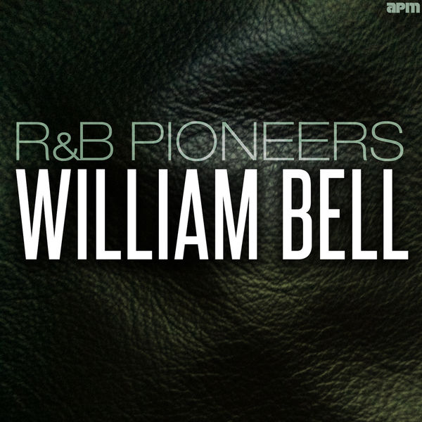 William Bell - R&B Pioneers William Bell - R&B Pioneers