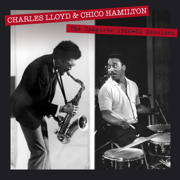 Charles Lloyd|The Complete 1960-61 Sessions by Charles Lloyd & Chico Hamilton (Bonus Track Version) Charles Lloyd|The Complete 1960-61 Sessions by Charles Lloyd & Chico Hamilton (Bonus Track Version)