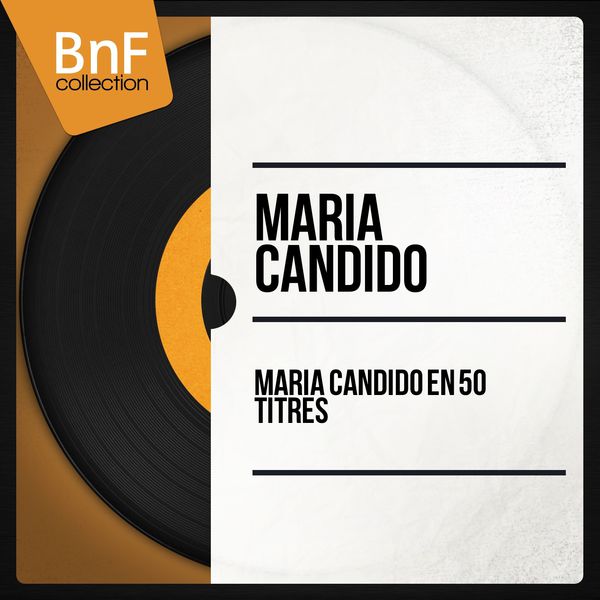 Maria Candido - Maria Candido en 50 titres (Mono Version) Maria Candido - Maria Candido en 50 titres (Mono Version)