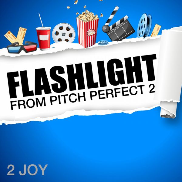 2 Joy|Flashlight ("from Pitch Perfect 2")