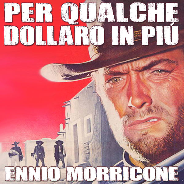 Ennio Morricone|Per Qualche Dollaro in Più - For a Few Dollars More (Original Motion Picture Soundtrack) Ennio Morricone|Per Qualche Dollaro in Più - For a Few Dollars More (Original Motion Picture Soundtrack)