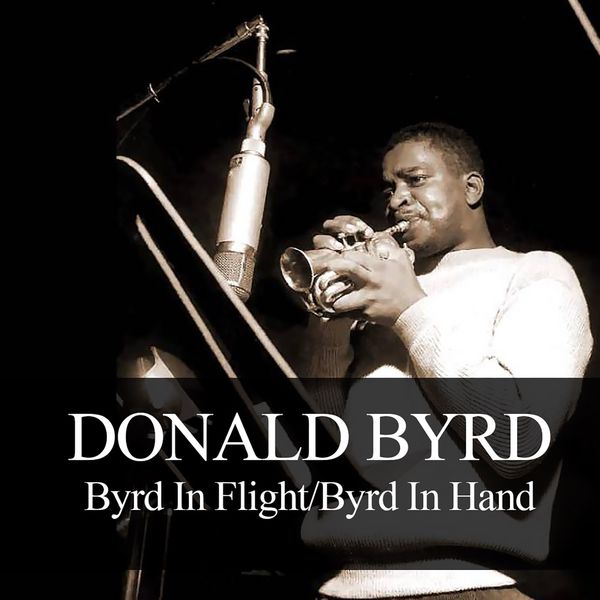 Donald Byrd|Donald Byrd: Byrd in Flight / Byrd in Hand