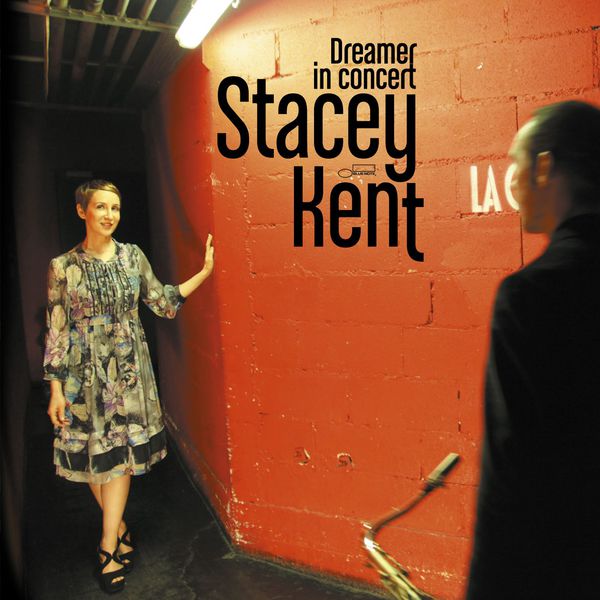 Stacey Kent - Dreamer in Concert Stacey Kent - Dreamer in Concert