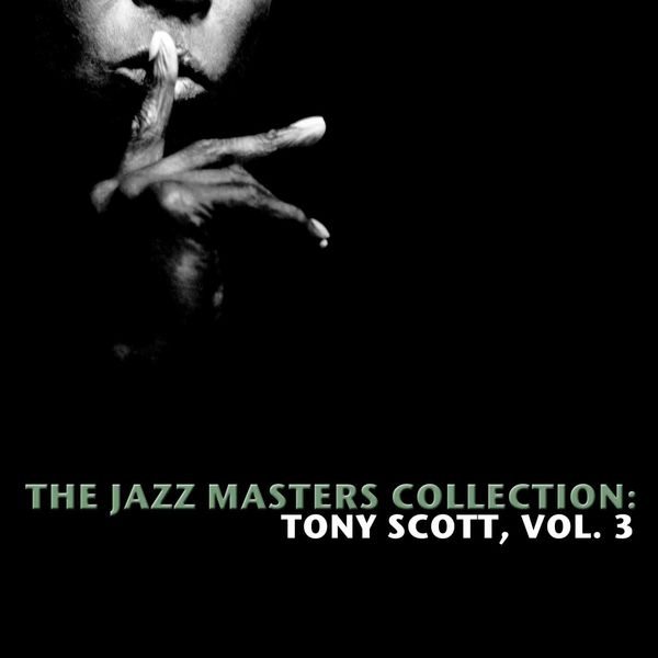 Tony Scott|The Jazz Masters Collection: Tony Scott, Vol. 3