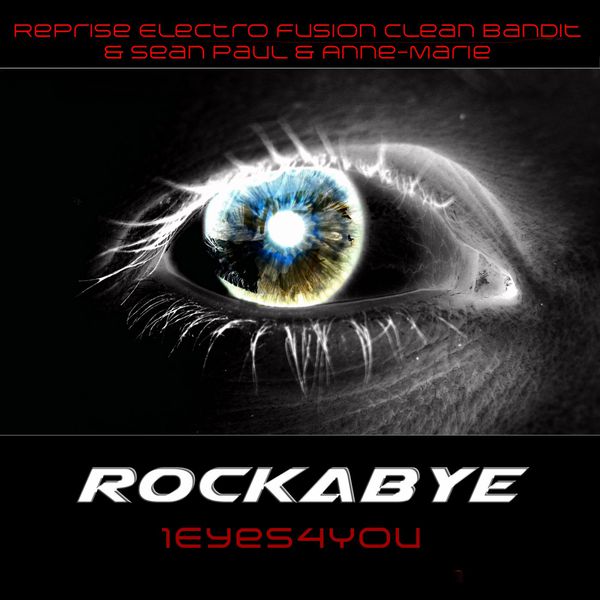Album Rockabye Reprise Clean Bandit Sean Paul Anne Marie 1eyes4you Qobuz Download And Streaming In High Quality