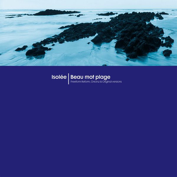 Isolée|Beau Mot Plage (Freeform Reform, Onionz & Original Versions) Isolée|Beau Mot Plage (Freeform Reform, Onionz & Original Versions)