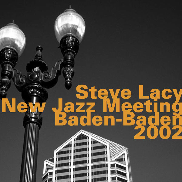 Steve Lacy|Steve Lacy: New Jazz Meeting, Baden-Baden 2002