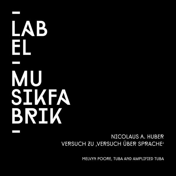 Melvyn Poore - Huber: Versuch Zu Versuch Über Sprache (For Improvising Musician with Contact Microphones and 4-Channel-Tape-Recording of Versuch Ueber Sprache) Melvyn Poore - Huber: Versuch Zu Versuch Über Sprache (For Improvising Musician with Contact Microphones and 4-Channel-Tape-Recording of Versuch Ueber Sprache)