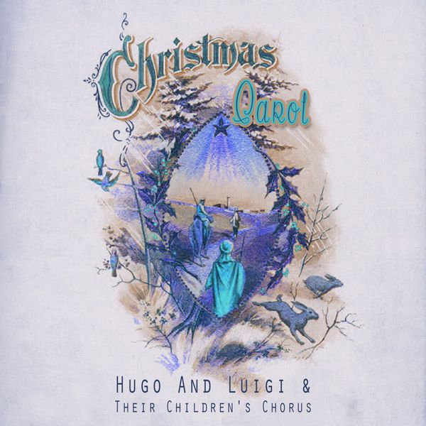 Christmas Carol, Hugo And Luigi & Their Children's Chorus Qobuz