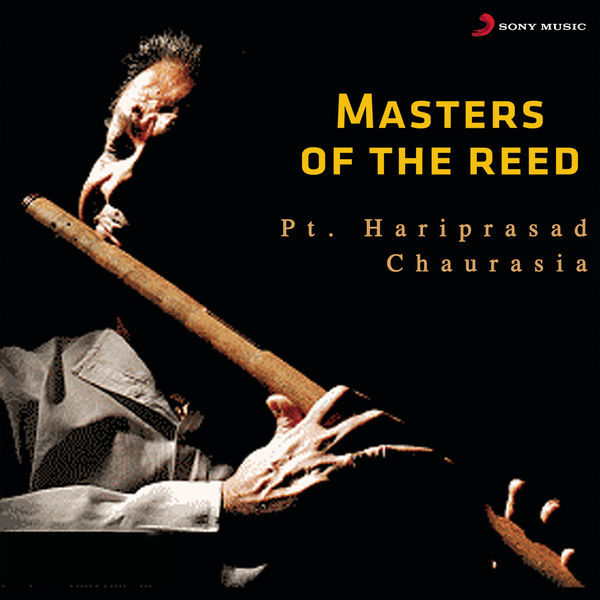 Hariprasad Chaurasia - Masters of the Reed Hariprasad Chaurasia - Masters of the Reed