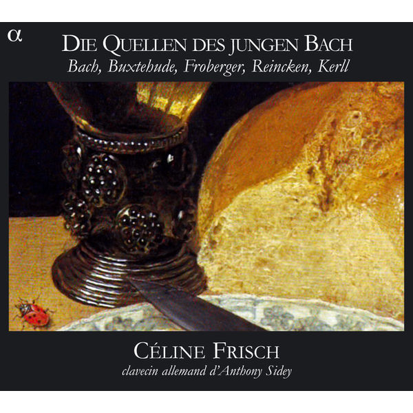 Céline Frisch - Die Quellen des Jungen Bach : Bach, Buxtehude, Froberger, Reincken, Kerll Céline Frisch - Die Quellen des Jungen Bach : Bach, Buxtehude, Froberger, Reincken, Kerll