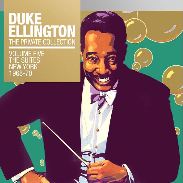 Duke Ellington - The Private Collection, Vol. 5: The Suites New York 1968 & 1970 Duke Ellington - The Private Collection, Vol. 5: The Suites New York 1968 & 1970
