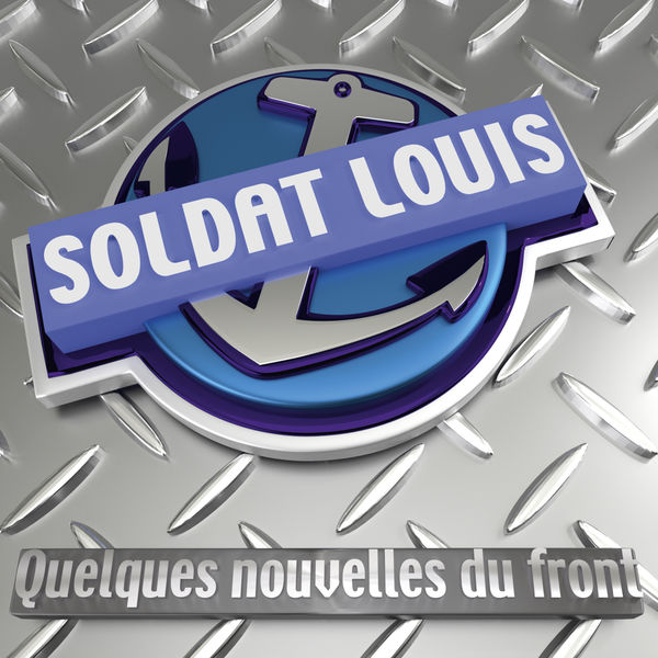 Soldat Louis - Quelques nouvelles du front Soldat Louis - Quelques nouvelles du front
