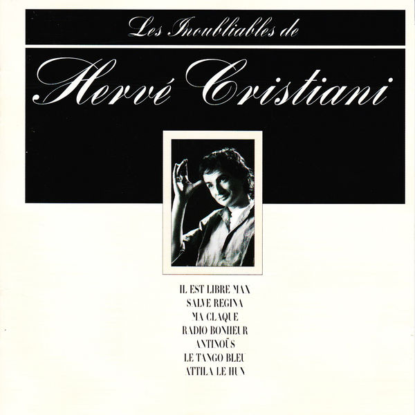 Hervé Cristiani - Les inoubliables de Hervé Cristiani - Best Of Hervé Cristiani - Les inoubliables de Hervé Cristiani - Best Of