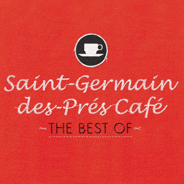 Various Artists|Saint-Germain-des-Prés Café - The Best Of Various Artists|Saint-Germain-des-Prés Café - The Best Of