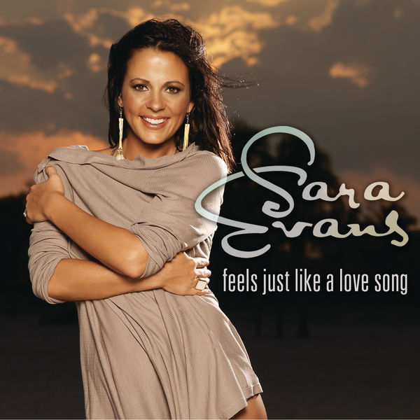 Sara Evans|Feels Just Like A Love Song