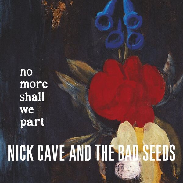 Nick Cave & The Bad Seeds|No More Shall We Part (Remastered) (2011 Remastered Version) Nick Cave & The Bad Seeds|No More Shall We Part (Remastered) (2011 Remastered Version)