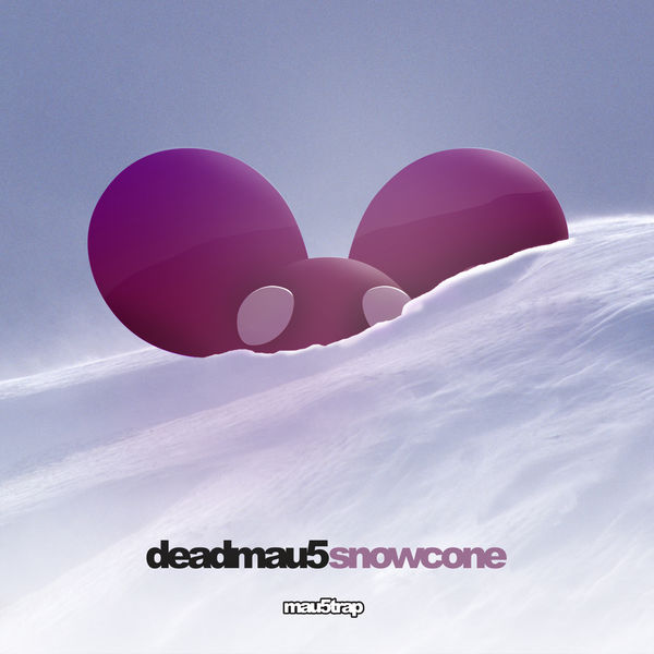 Deadmau5 - Snowcone Deadmau5 - Snowcone