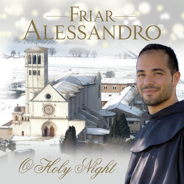 Friar Alessandro - Friar Alessandro: O Holy Night Friar Alessandro - Friar Alessandro: O Holy Night