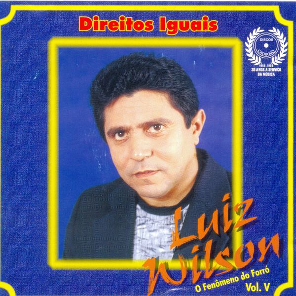 Luiz Wilson - Direitos Iguais, Vol. 5 (O Fenômeno do Forró) Luiz Wilson - Direitos Iguais, Vol. 5 (O Fenômeno do Forró)
