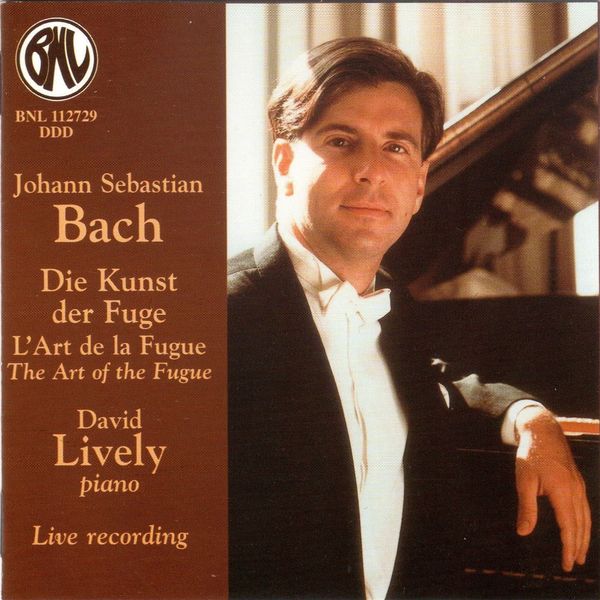 David Lively|Bach: Die Kunst der Fuge, L'Art de la Fugue, The Art of the Fugue