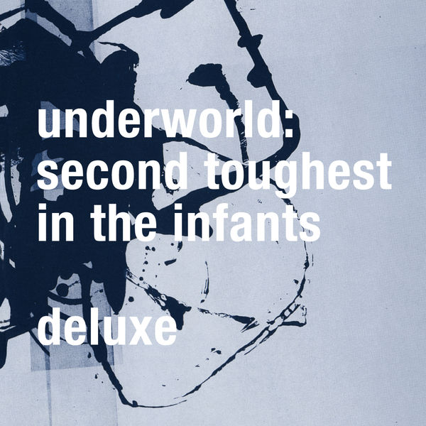 Underworld - Second Toughest In The Infants (Deluxe / Remastered) Underworld - Second Toughest In The Infants (Deluxe / Remastered)