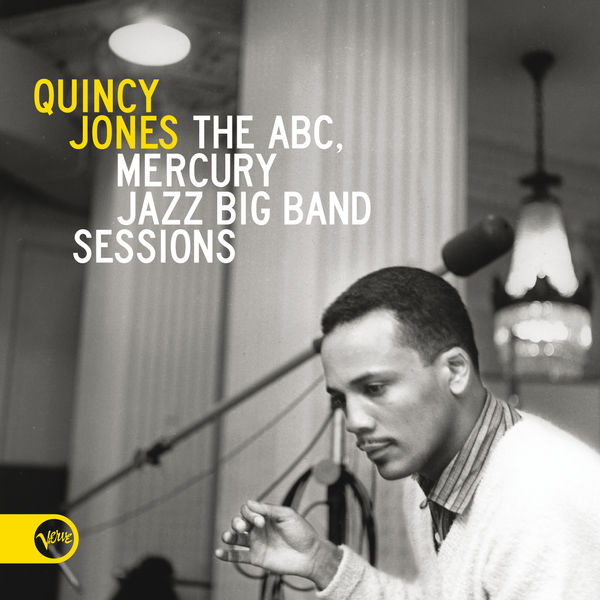 Quincy Jones - The ABC, Mercury Jazz Big Band Sessions Quincy Jones - The ABC, Mercury Jazz Big Band Sessions
