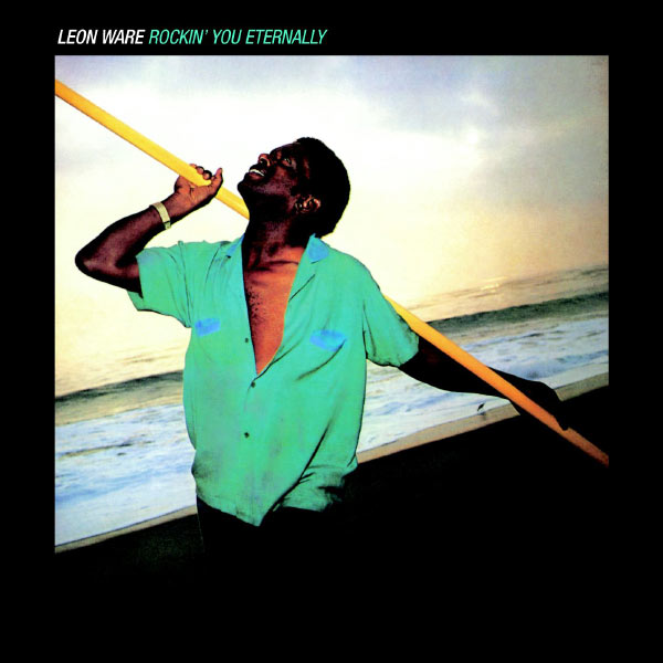Leon Ware - Rockin' You Eternally Leon Ware - Rockin' You Eternally