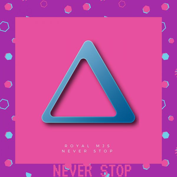 Royal MJS|Never Stop (Original Mix)