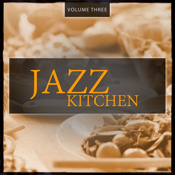 Various Artists|Jazz Kitchen, Vol. 3 (Finest relaxing Smooth Jazz & Lounge Music)