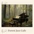 FOREST JAZZ CAFE Elegant Cafe - Relaxing Jazz BGM for a Refined Mood
