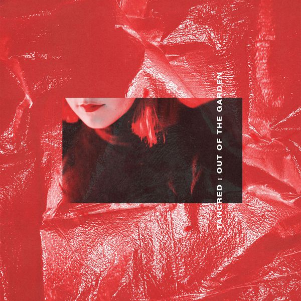 Tancred - Out of the Garden Tancred - Out of the Garden