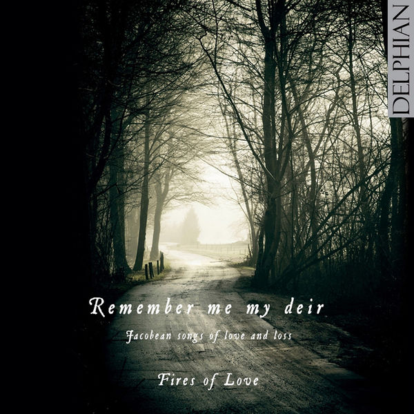 William Shakespeare - Remember me my deir: Jacobean songs of love and loss William Shakespeare - Remember me my deir: Jacobean songs of love and loss