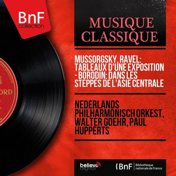 Nederlands Philharmonisch Orkest, Walter Goehr, Paul Hupperts|Mussorgsky, Ravel: Tableaux d'une exposition - Borodin: Dans les steppes de l'Asie centrale  (Mono Version)