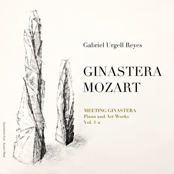 Gabriel Urgell Reyes - Meeting Ginastera, Piano and Art Works: Ginastera & Mozart Gabriel Urgell Reyes - Meeting Ginastera, Piano and Art Works: Ginastera & Mozart