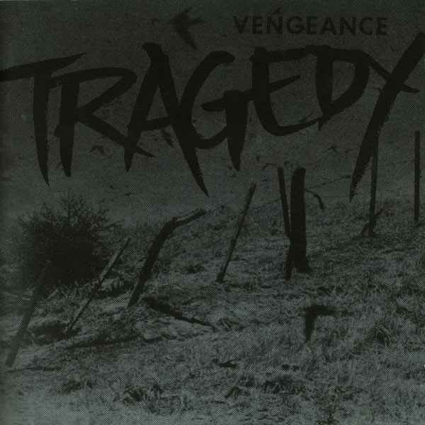 Tragedy|Vengeance Tragedy|Vengeance