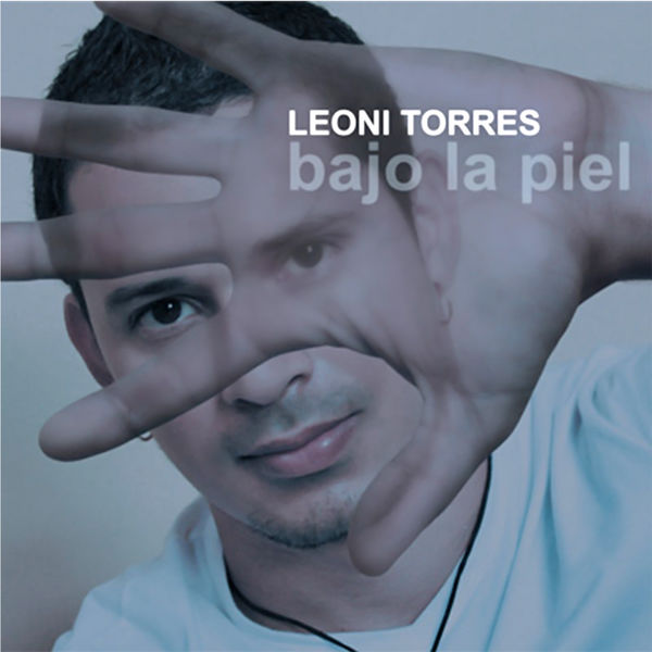 Leoni Torres - Bajo la Piel (Remasterizado) Leoni Torres - Bajo la Piel (Remasterizado)