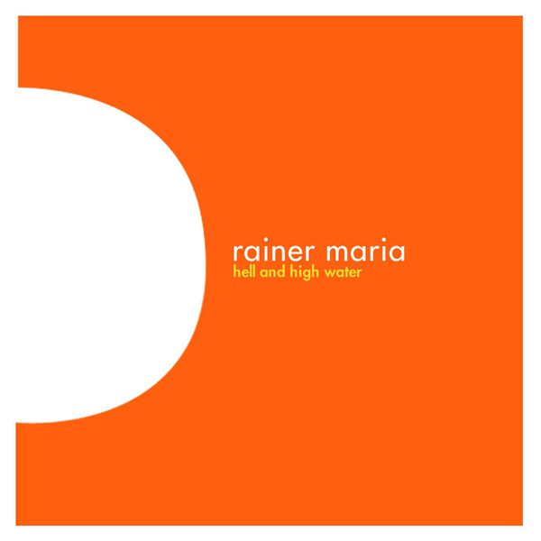Rainer Maria - Hell and High Water Rainer Maria - Hell and High Water