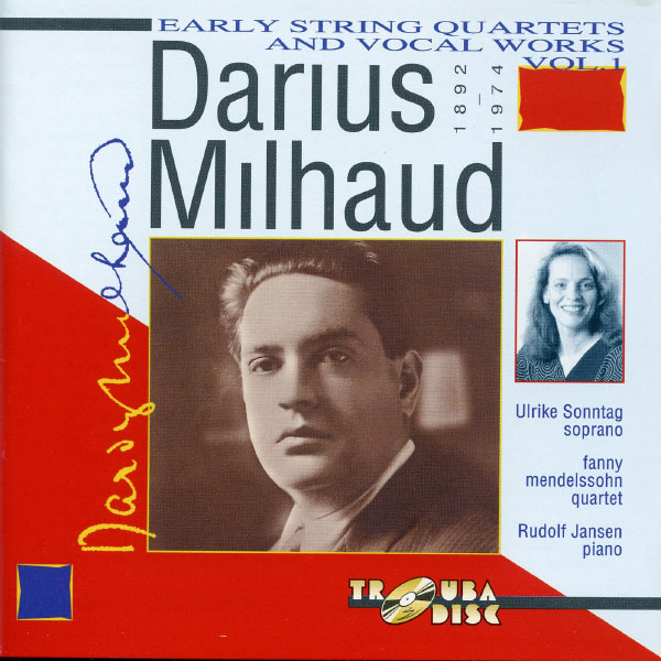 Fanny Mendelssohn|Milhaud: Early String Quartets & Vocal Works, Vol. 1 Fanny Mendelssohn|Milhaud: Early String Quartets & Vocal Works, Vol. 1