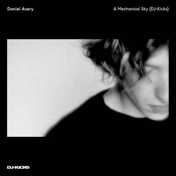 Daniel Avery - A Mechanical Sky (DJ-Kicks) Daniel Avery - A Mechanical Sky (DJ-Kicks)