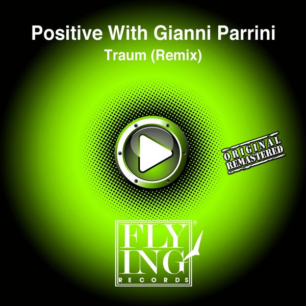 Positive With Gianni Parrini - Traum (Remix) (Positive With Gianni Parrini) Positive With Gianni Parrini - Traum (Remix) (Positive With Gianni Parrini)
