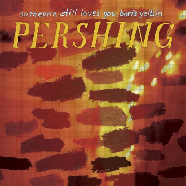 Someone Still Loves You Boris Yeltsin|Pershing Someone Still Loves You Boris Yeltsin|Pershing