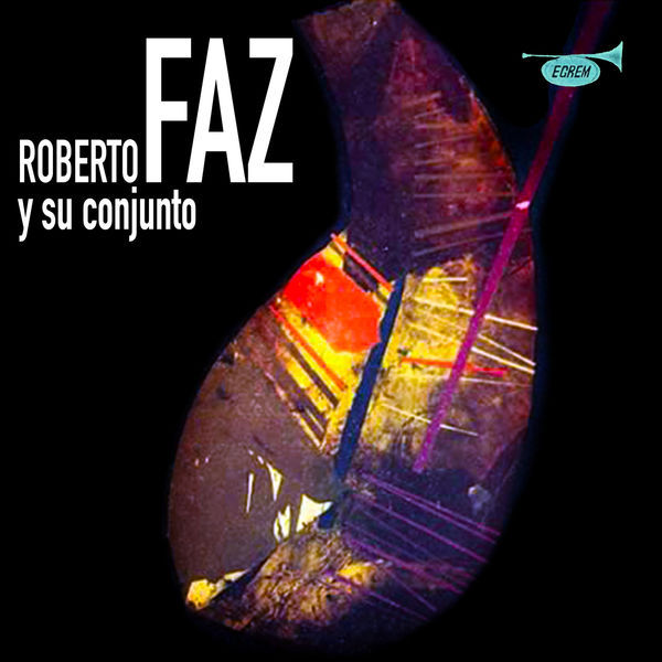 Roberto Faz Y Su Conjunto - Roberto Faz y Su Conjunto (Remasterizado) Roberto Faz Y Su Conjunto - Roberto Faz y Su Conjunto (Remasterizado)
