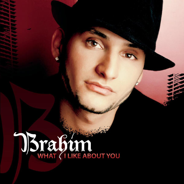 Brahim - What I Like About You Brahim - What I Like About You