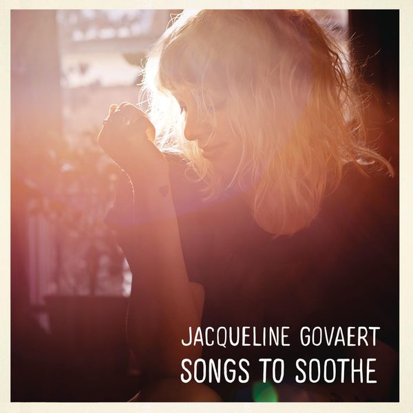 Jacqueline Govaert - Songs to Soothe Jacqueline Govaert - Songs to Soothe